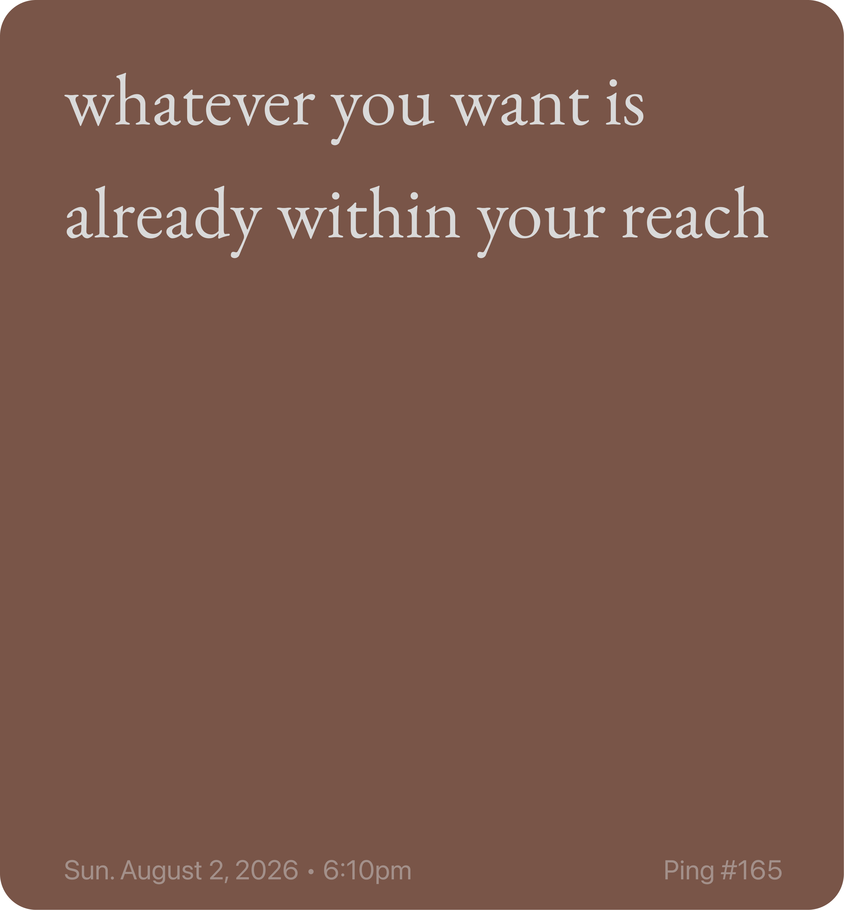 Screenshot of Ping #165 from Cheryl that reads, whatever you want is already within your reach